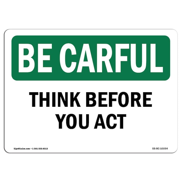 Signmission OSHA BE CAREFUL Sign, Think Before You Act, 10in X 7in Decal, 7" W, 10" L, Landscape OS-BC-D-710-L-10054 - main